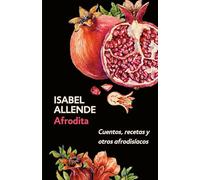 Afrodita/ Aphrodite: Cuentos, recetas y otros afrodisíacos/ A Memoir of the Senses