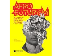 Afrofuturism: A History of Black Futures