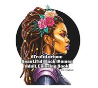 Afrofuturism: Beautiful Black Women Adult Coloring Book