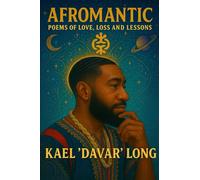 Afromantic: Poems of Love, Loss & Lessons