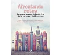 Afrontando retos. Propuestas para la didáctica de la lengua y la literatura | Eneko Zuloaga San Román, Irene Balza Tardaguila, Miren Ibarluzea Sa