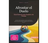 Afrontar el Duelo: Guía Esencial para Superar una Pérdida (Psicología)