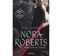 AFRONTAR EL FUEGO ISLA DE LAS TRES HERMANAS III | Nora Roberts