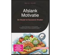 Afslank Motivatie: De Sleutel tot Succesvol Afvallen