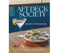 Aft Deck Society: The Art of the Docktail Cocktail: Easy Cocktails, Mocktails, Portable Bar Tools and Smart Substitutions for Boats | 8.5 X 11, 74 ... (A Missy Goes Boating Lifestyle Publication)