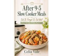 After 9-5 Slow Cooker Meals: Set it,Forget it,Eat Well,Easy Dump-and-Go Recipes for Busy Weeknights