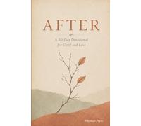 AFTER: A 30-Day Devotional for Grief and Loss (The Quiet Company Devotionals Series)