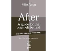 After: A guide for the ones left behind (The Harder Chapters Series)