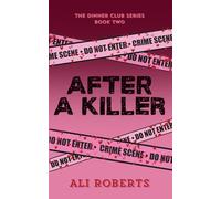 After a Killer: A Murderous Enemies-To-Lovers Romantic Comedy (The Dinner Club Series Book 2)