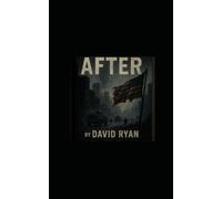 After: A survival-based thriller from the perspective of an ordinary man with no military, police, combat, or survival training.`