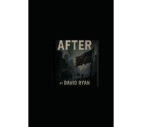 After: A survival-based thriller from the perspective of an ordinary man with no military, police, combat, or survival training.`