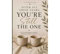 After All These Years, You're Still The One: A 90-Day Marriage Journal for Long-Term Couples