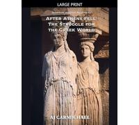 After Athens Fell: The Struggle for the Greek World: 11 (Ancient Greece: Rise of Cities, Rise of Gods)