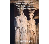 After Athens Fell: The Struggle for the Greek World: 11 (Ancient Greece: Rise of Cities, Rise of Gods)