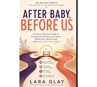After Baby, Before Us: A Science-Informed Guide to Postpartum Intimacy, Low Libido, Painful Sex, Mental Load, and Finding Each Other Again