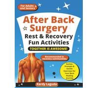 After Back Surgery Rest & Recovery Fun Activities Together is Awesome: Games, Prompts & Gentle Exercises for Your Back Healing Journey