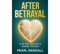 After Betrayal: A 30 Day Journal to Steady Yourself