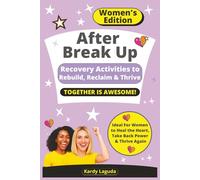 After Break Up - Women’s Edition: Recovery Activities to Rebuild, Reclaim & Thrive Together is Awesome