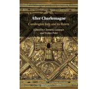 After Charlemagne: Carolingian Italy and its Rulers