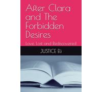 After Clara and The Forbidden Desires: Love, Lost and Rediscovered