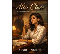 After Class - The ultimate slow-burn teacher-student romance: A Forbidden Teacher-Student Romance (My Teacher Series)
