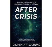 After Crisis: Reading the Signals of Economic Change in Vietnam: Vietnam's Eleven Signals and the New Map of Emerging-Market Growth: 1 (The Frontier Decade: An Investment Thesis)