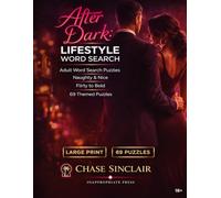After Dark: Lifestyle Word Search: Adult Word Search Puzzles • Naughty & Nice • Flirty to Bold • 69 Themed Puzzles (After Dark Adult Puzzles & Games)
