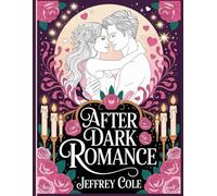 After Dark Romance: A Flirty Adult Coloring Book for Lovers with Passionate Couples, Intimate Valentine Scenes & Sensual Art