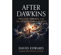 After Dawkins: Dragons, Thrones, and the Architecture of Reality (Structural Christianity)