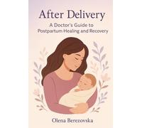 After Delivery: A Doctor's Guide to Postpartum Healing and Recovery (Women's Health)