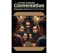 After Dinner Conversation - Family Ethics: Philosophy | Ethics Short Story Fiction (After Dinner Conversation - Themes)
