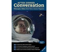 After Dinner Conversation (July, 2025): Philosophy | Ethics Short Story Literary Magazine (After Dinner Conversation Magazine)