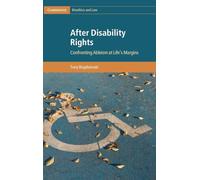 After Disability Rights: Confronting Ableism at Life's Margins (Cambridge Bioethics and Law)
