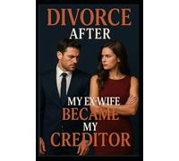 After Divorce, My Ex-Wife Became My Creditor