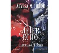 After Echo. Il richiamo di Lilith (Vol. 1) (Kairos)