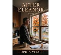 After Eleanor: A Novel of Loss, Trust, and the Things We Don’t See Coming