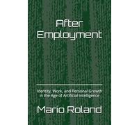 After Employment: Identity, Work, and Personal Growth in the Age of Artificial Intelligence