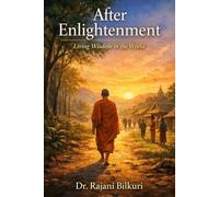 After Enlightenment: Living Wisdom in the World