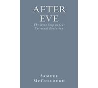 After Eve: The Next Step in our Spiritual Evolution