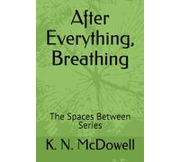 After Everything, Breathing: The Spaces Between Series