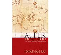 After Expulsion: 1492 and the Making of Sephardic Jewry