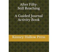 After Fifty: Still Reaching A Guided Journal Activity Book