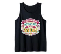 After God Made Me 40 Years Ago Said Tada 40th Birthday Girl Camiseta sin Mangas