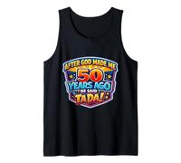 After God Made Me 50 Years Ago He Said Tada 50th Birthday Camiseta sin Mangas
