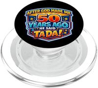 After God Made Me 50 Years Ago He Said Tada 50th Birthday PopSockets PopGrip para MagSafe