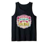 After God Made Me 50 Years Ago Said Tada 50th Birthday Girl Camiseta sin Mangas