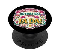 After God Made Me 50 Years Ago Said Tada 50th Birthday Girl PopSockets PopGrip Adhesivo
