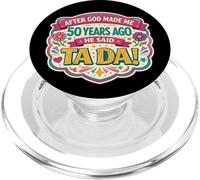 After God Made Me 50 Years Ago Said Tada 50th Birthday Girl PopSockets PopGrip para MagSafe