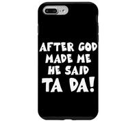 After God Made Me He Said Ta Da Christian Cita Divertida Carcasa para iPhone 7 Plus/8 Plus