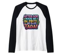 After God Made Me In 1971 He Said Tada Fiesta de cumpleaños para Mujer Camiseta Manga Raglan